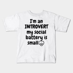 I'm An Introvert My Social Battery Is Small Kids T-Shirt